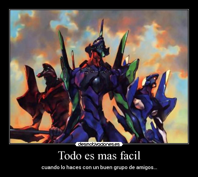 Todo es mas facil - cuando lo haces con un buen grupo de amigos...