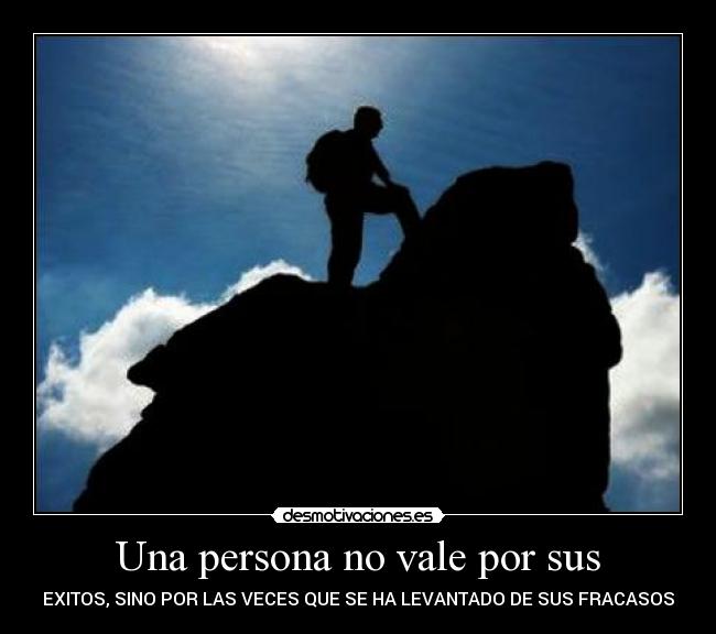 carteles una persona vale por sus exitos sino las veces que levantado sus fracasos desmotivaciones