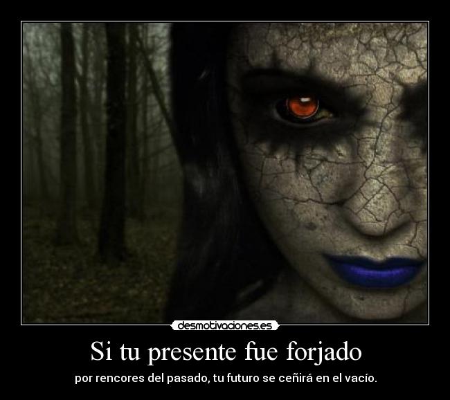 Si tu presente fue forjado - 