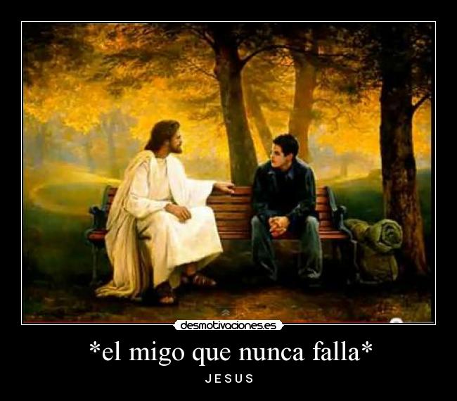 *el migo que nunca falla* - J E S U S
