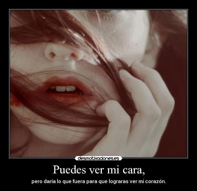 Puedes ver mi cara, - 