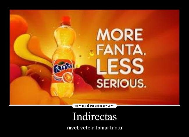 Indirectas - nivel: vete a tomar fanta