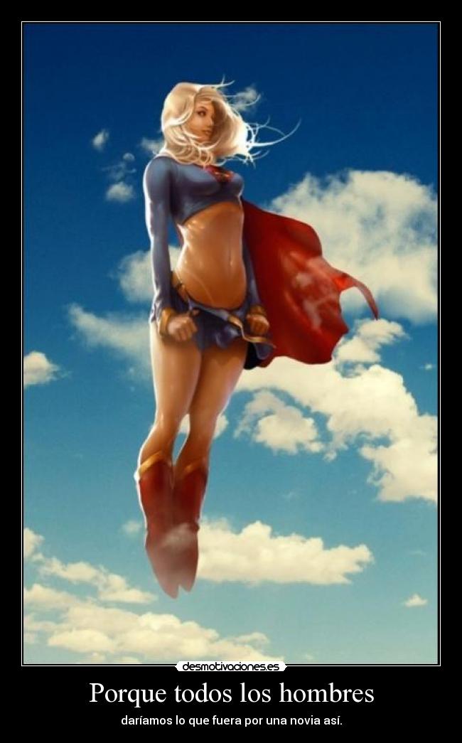 Porque todos los hombres - daríamos lo que fuera por una novia así.