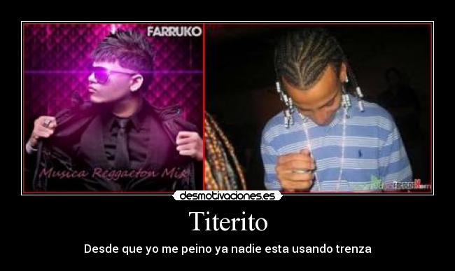 Titerito - Desde que yo me peino ya nadie esta usando trenza