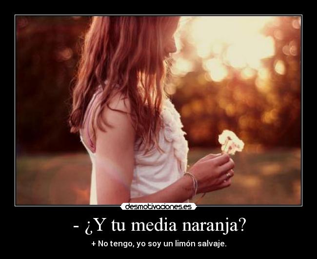 - ¿Y tu media naranja? - 