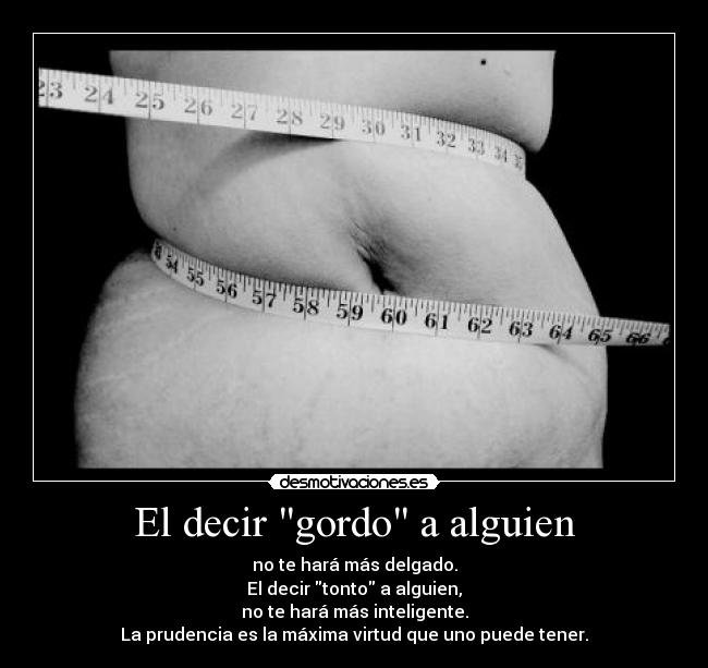 El decir gordo a alguien -