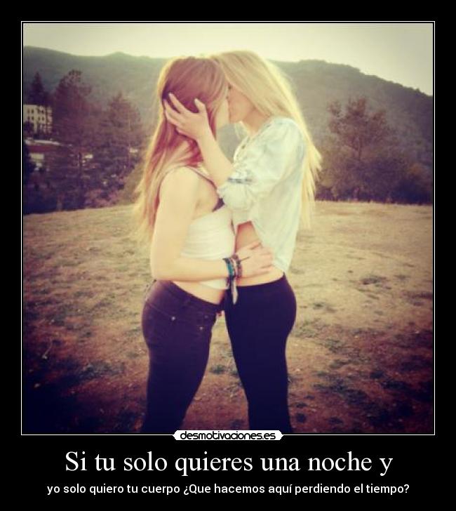 Si tu solo quieres una noche y - 