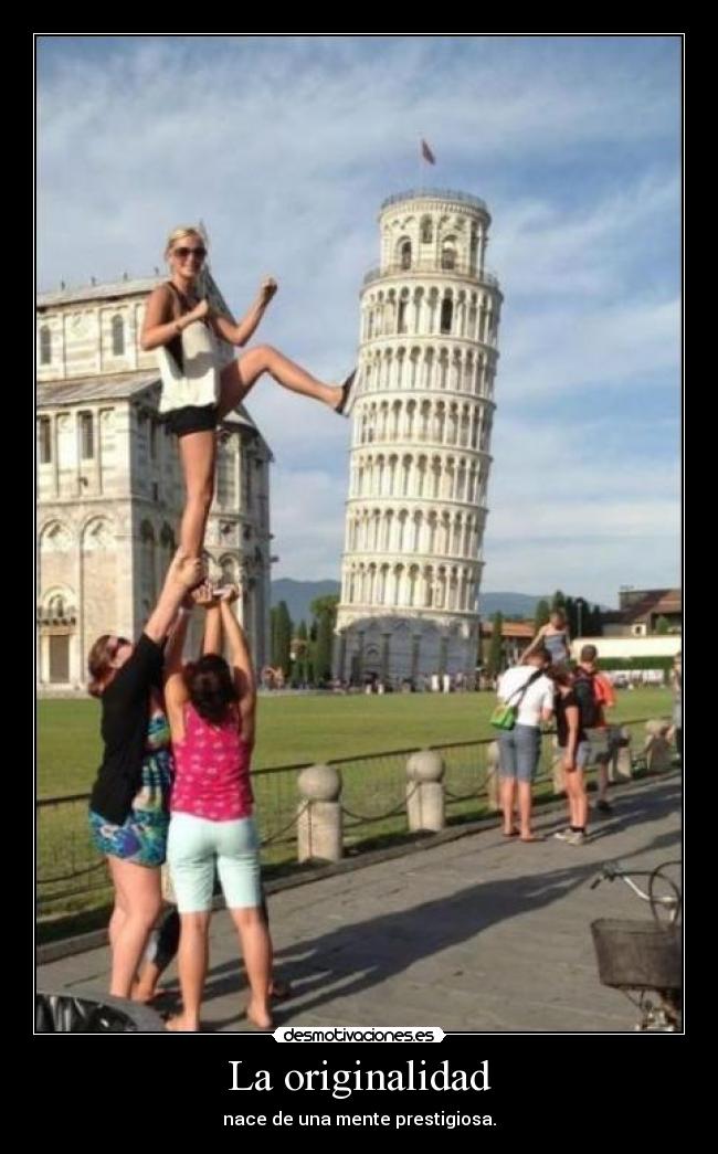 La originalidad - nace de una mente prestigiosa.
