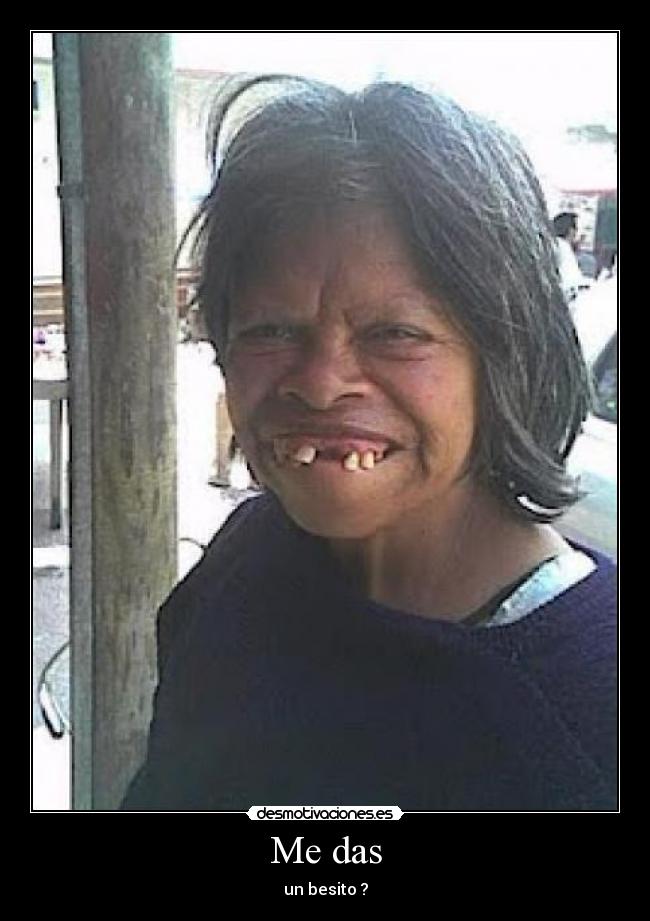 Me das - un besito ?