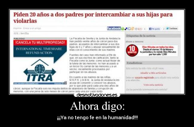 Ahora digo: - ¡¡¡Ya no tengo fe en la humanidad!!!