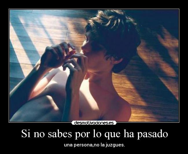 Si no sabes por lo que ha pasado -