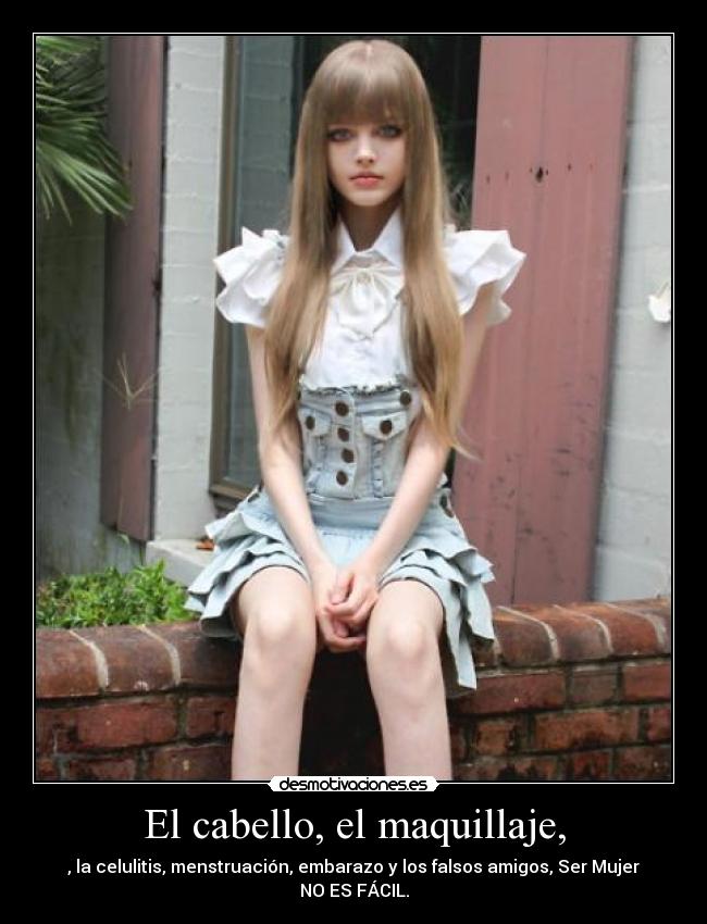 El cabello, el maquillaje, -