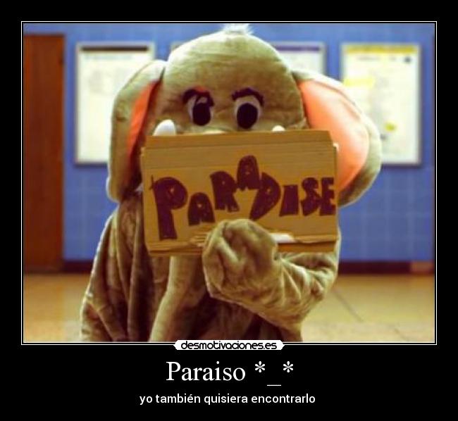 Paraiso *_* - yo también quisiera encontrarlo