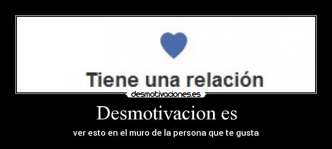 carteles relacion con persona que gusta desmotivaciones