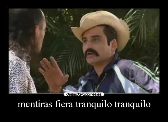 mentiras fiera tranquilo tranquilo - 