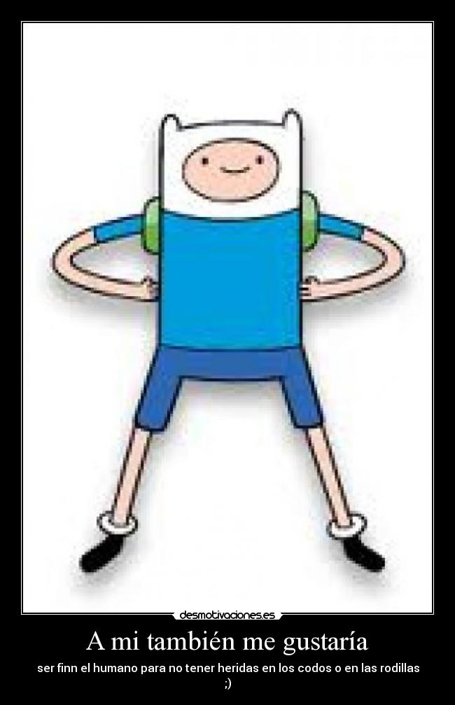 A mi también me gustaría -