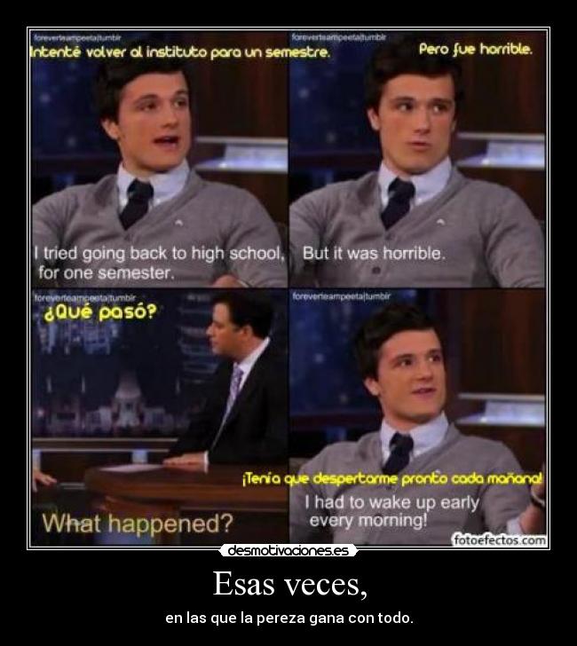 Esas veces, - en las que la pereza gana con todo.