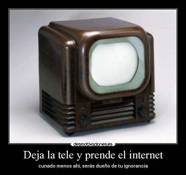Deja la tele y prende el internet -