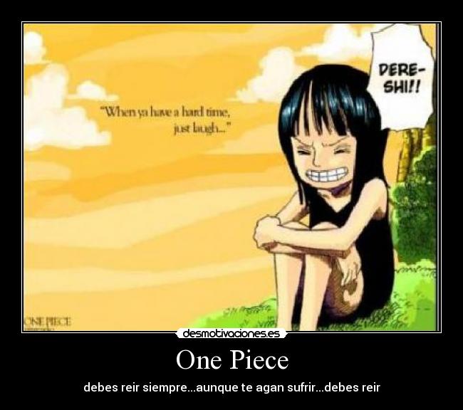 One Piece - debes reir siempre...aunque te agan sufrir...debes reir