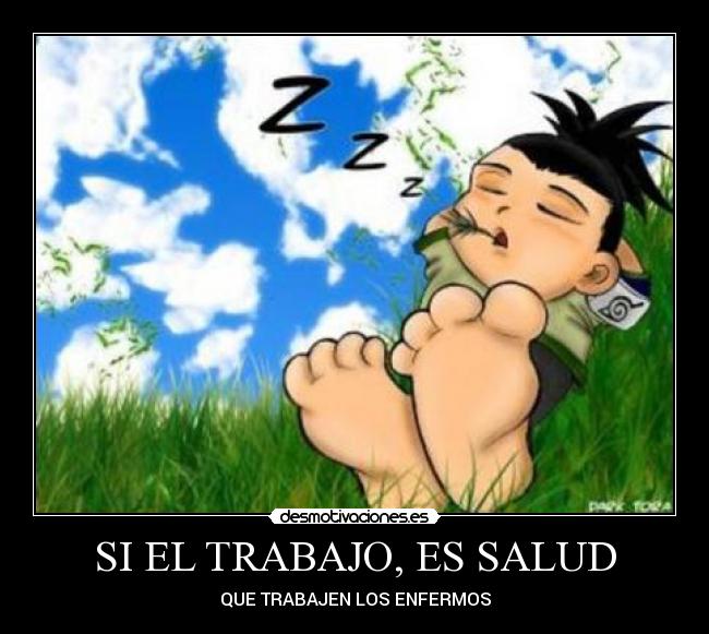 SI EL TRABAJO, ES SALUD - QUE TRABAJEN LOS ENFERMOS