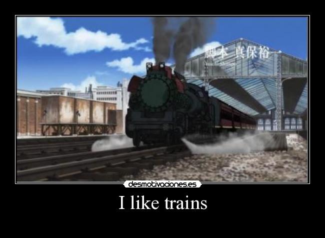 I like trains - 