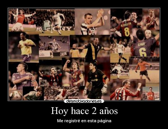 Hoy hace 2 años - Me registré en esta página