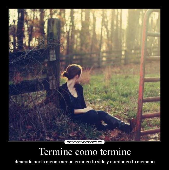 Termine como termine -