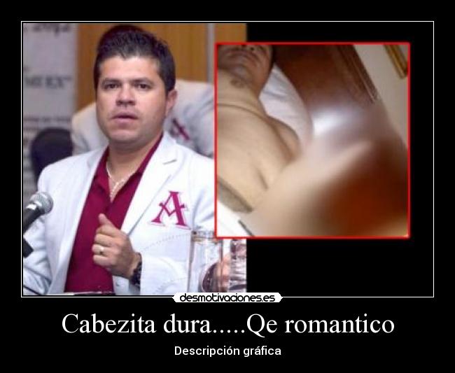 Cabezita dura.....Qe romantico - Descripción gráfica
