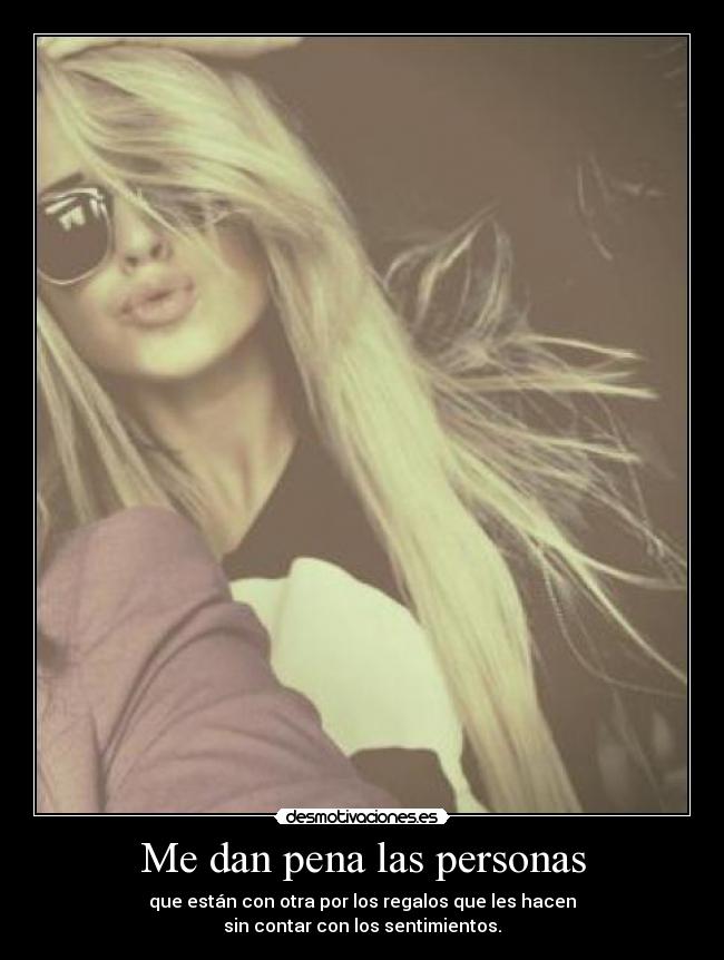 Me dan pena las personas -