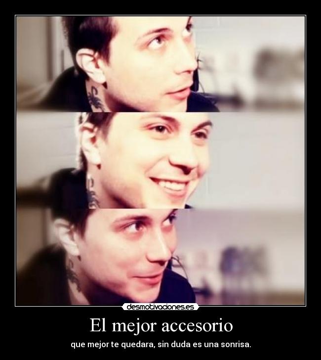 El mejor accesorio - que mejor te quedara, sin duda es una sonrisa.