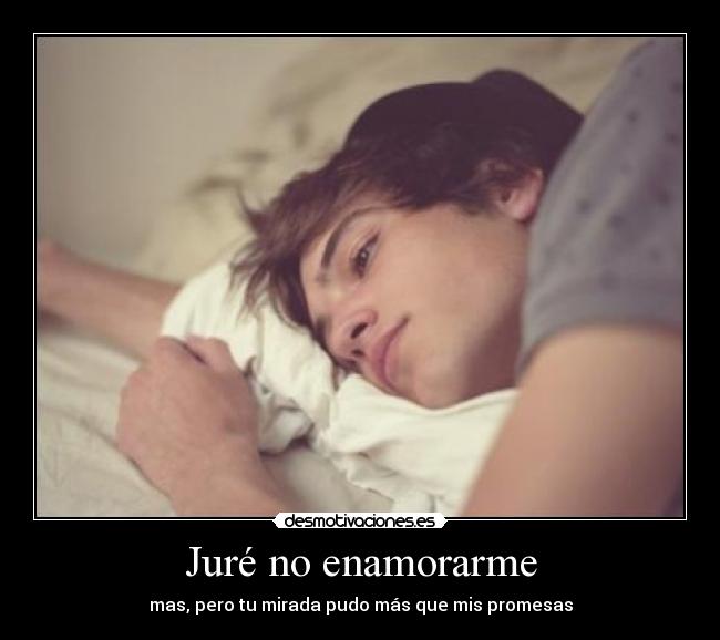 Juré no enamorarme -