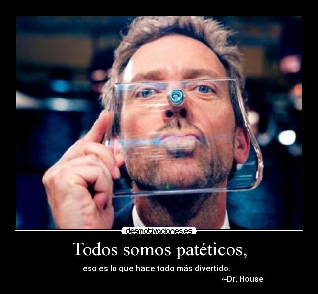 Todos somos patéticos, - 