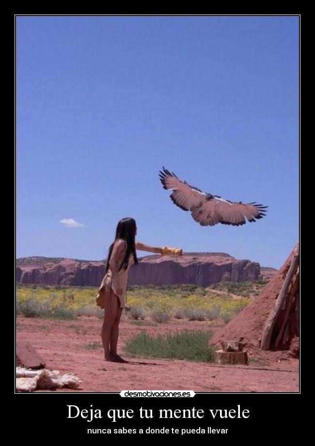 Deja que tu mente vuele - nunca sabes a donde te pueda llevar