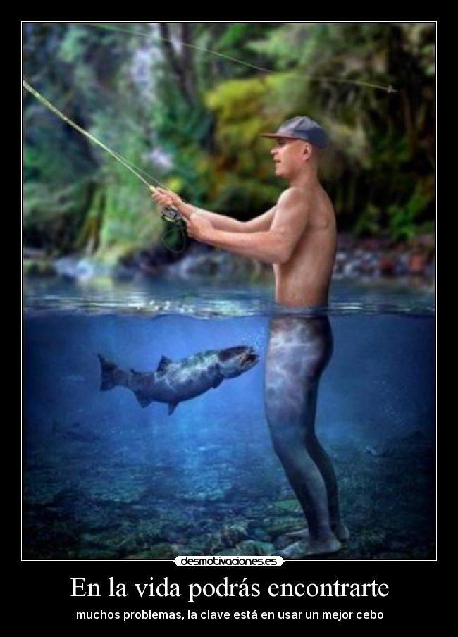 En la vida podrás encontrarte -