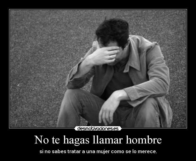 No te hagas llamar hombre -