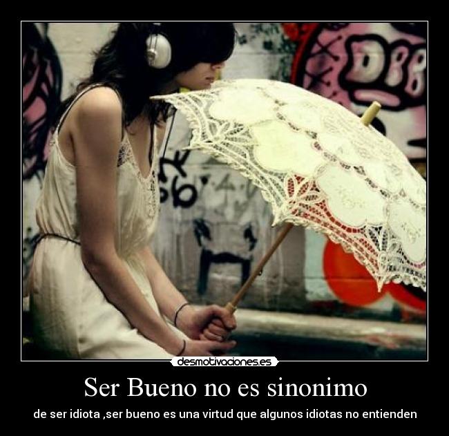 Ser Bueno no es sinonimo -