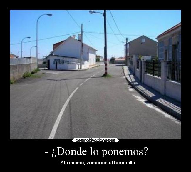 - ¿Donde lo ponemos? - 