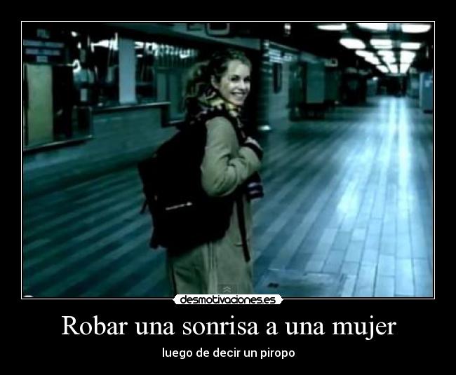 Robar una sonrisa a una mujer - luego de decir un piropo