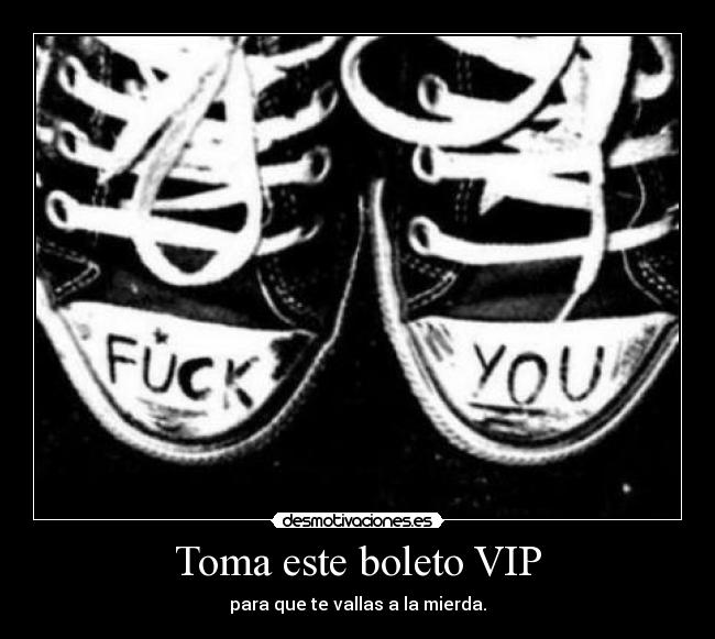 Toma este boleto VIP -