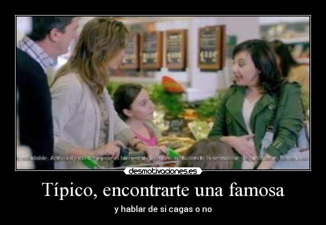 Típico, encontrarte una famosa -
