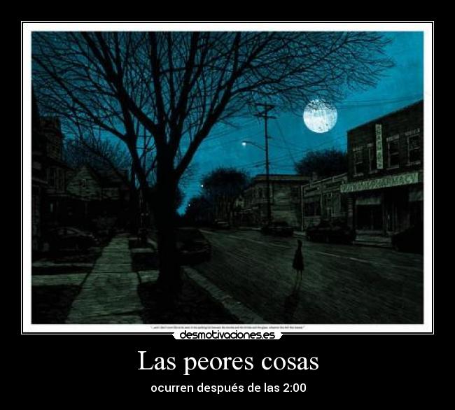 Las peores cosas - ocurren después de las 2:00