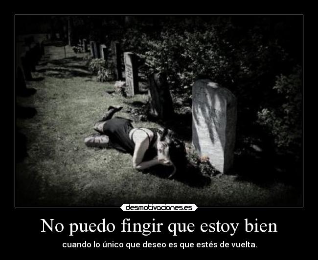 No puedo fingir que estoy bien -