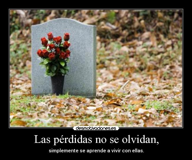 Las pérdidas no se olvidan, - 