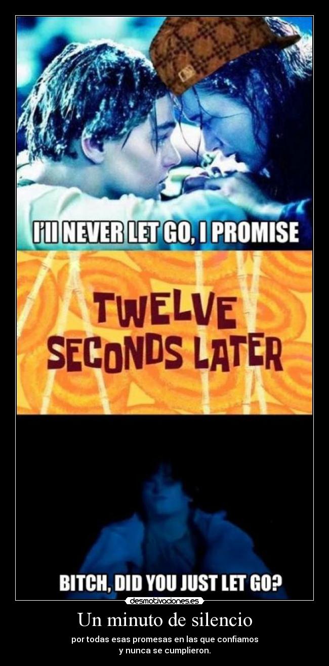 Un minuto de silencio - por todas esas promesas en las que confiamos
y nunca se cumplieron.