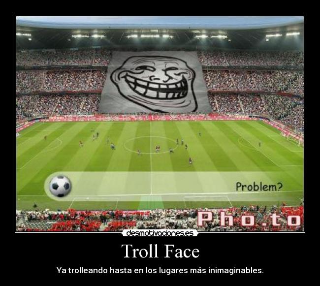 Troll Face - Ya trolleando hasta en los lugares más inimaginables.