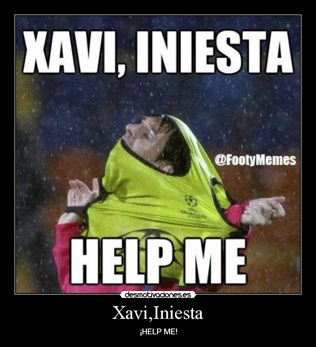 Xavi,Iniesta - ¡HELP ME!