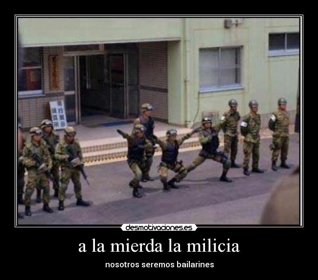 a la mierda la milicia - nosotros seremos bailarines
