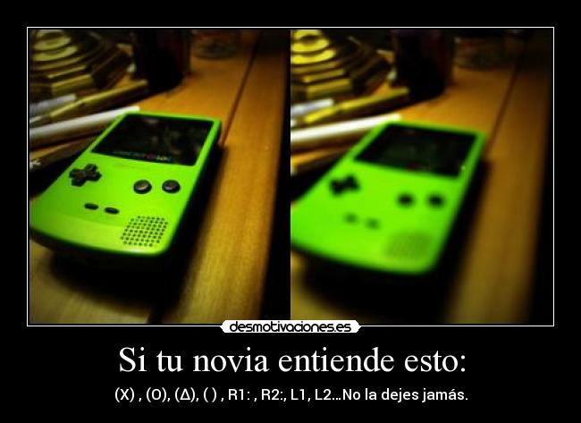 Si tu novia entiende esto: - (X) , (O), (Δ), (□) , R1: , R2:, L1, L2…No la dejes jamás.