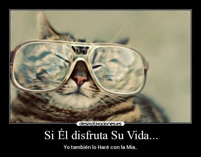 Si Él disfruta Su Vida... - 