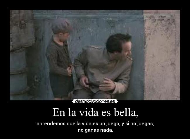 En la vida es bella, - 